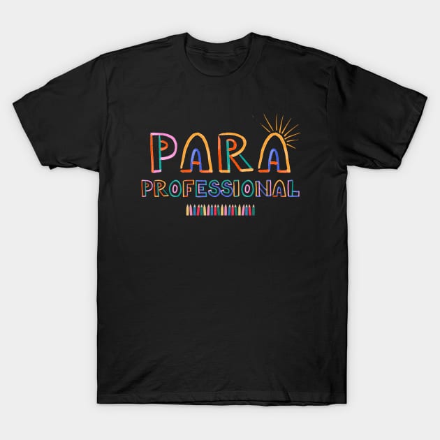 Paraprofessional - Paraeducator T-Shirt by Rubi16